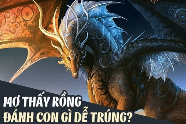 Rồng là số mấy? Nằm mơ thấy rồng có ý nghĩa gì? - Ngày âm lịch