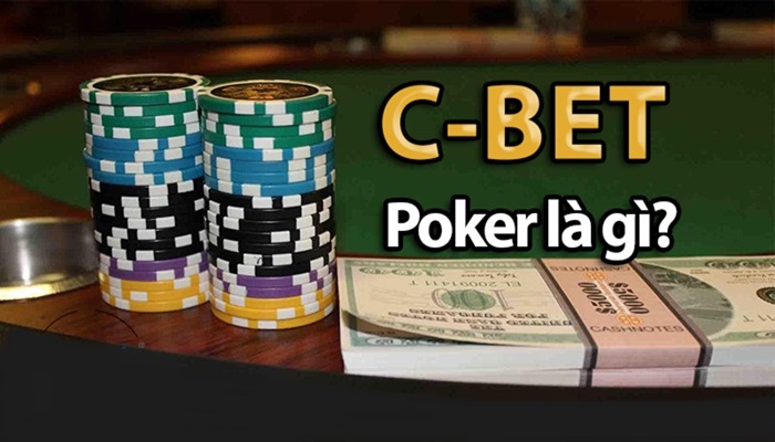 C-bet Là Gì Trong Poker? Chiến Lược C-bet Hiệu Quả Của Chuyên Gia