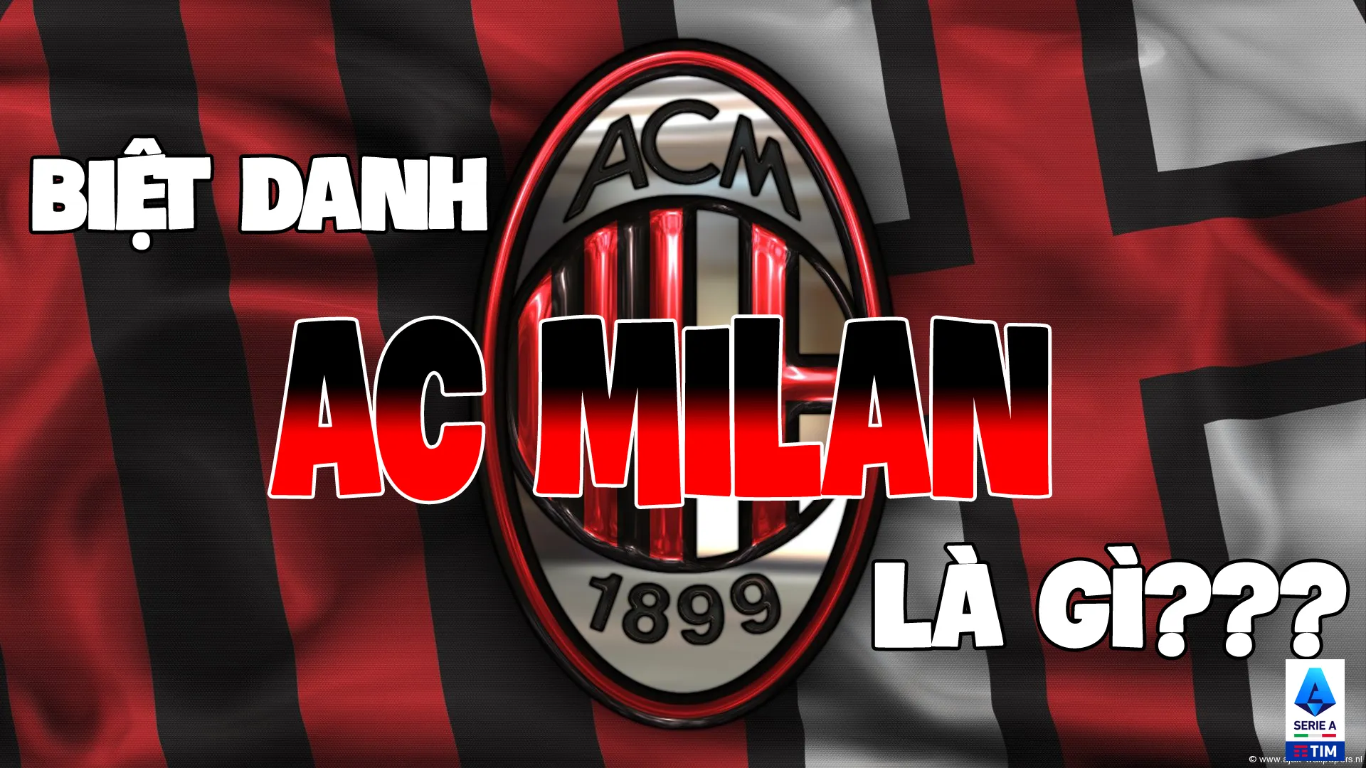 Biệt danh AC Milan là gì? Tại sao gọi AC Miilan là ÁC QUỶ SerieaA.biz