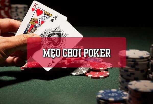 Mẹo chơi poker giúp bạn chiến thắng