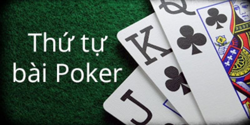 Hit Club: Thứ tự bài Poker từ lớn đến nhỏ mà bạn phải biết khi chơi