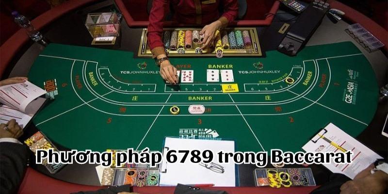 HitClub - Phương pháp 6789 trong Baccarat: chiến thuật đặt cược hiệu quả