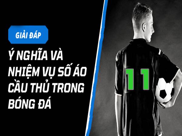 Ý nghĩa chiếc áo số 11 với những ngôi sao bóng đá nổi bật