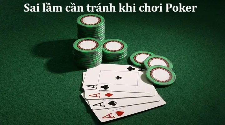 Những Sai Lầm Cần Tránh Khi Chơi Poker Mà Bạn Có Thể Chưa Biết